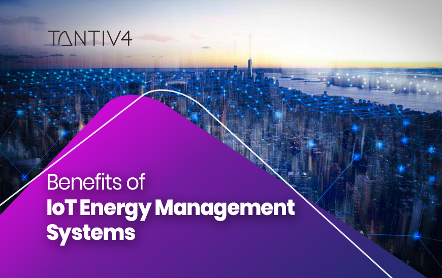 Benefits Of IoT Energy Management Systems | Tantiv4